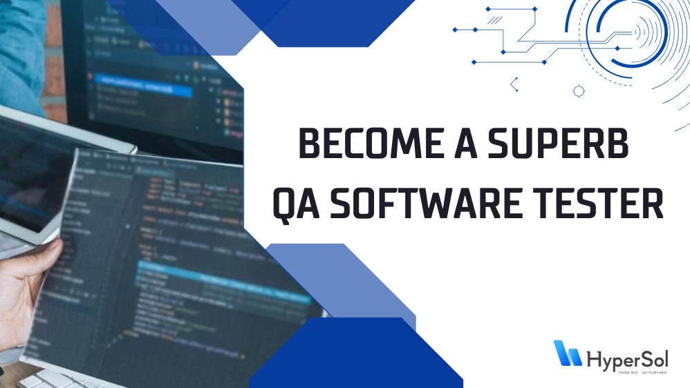 how-to-become-a-superb-qa-software-tester-0